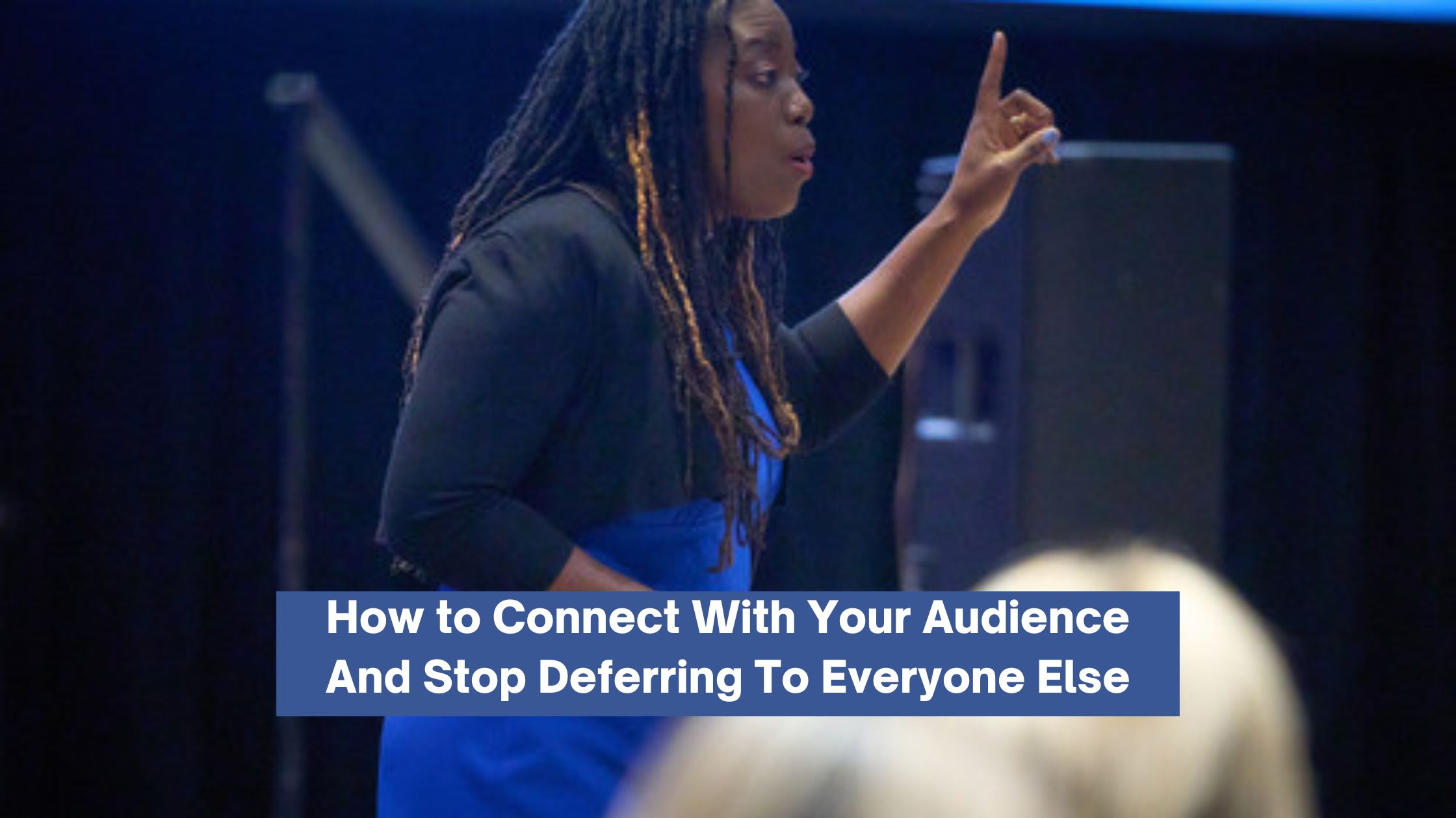 How to Connect With Your Audience And Stop Deferring To Everyone Else