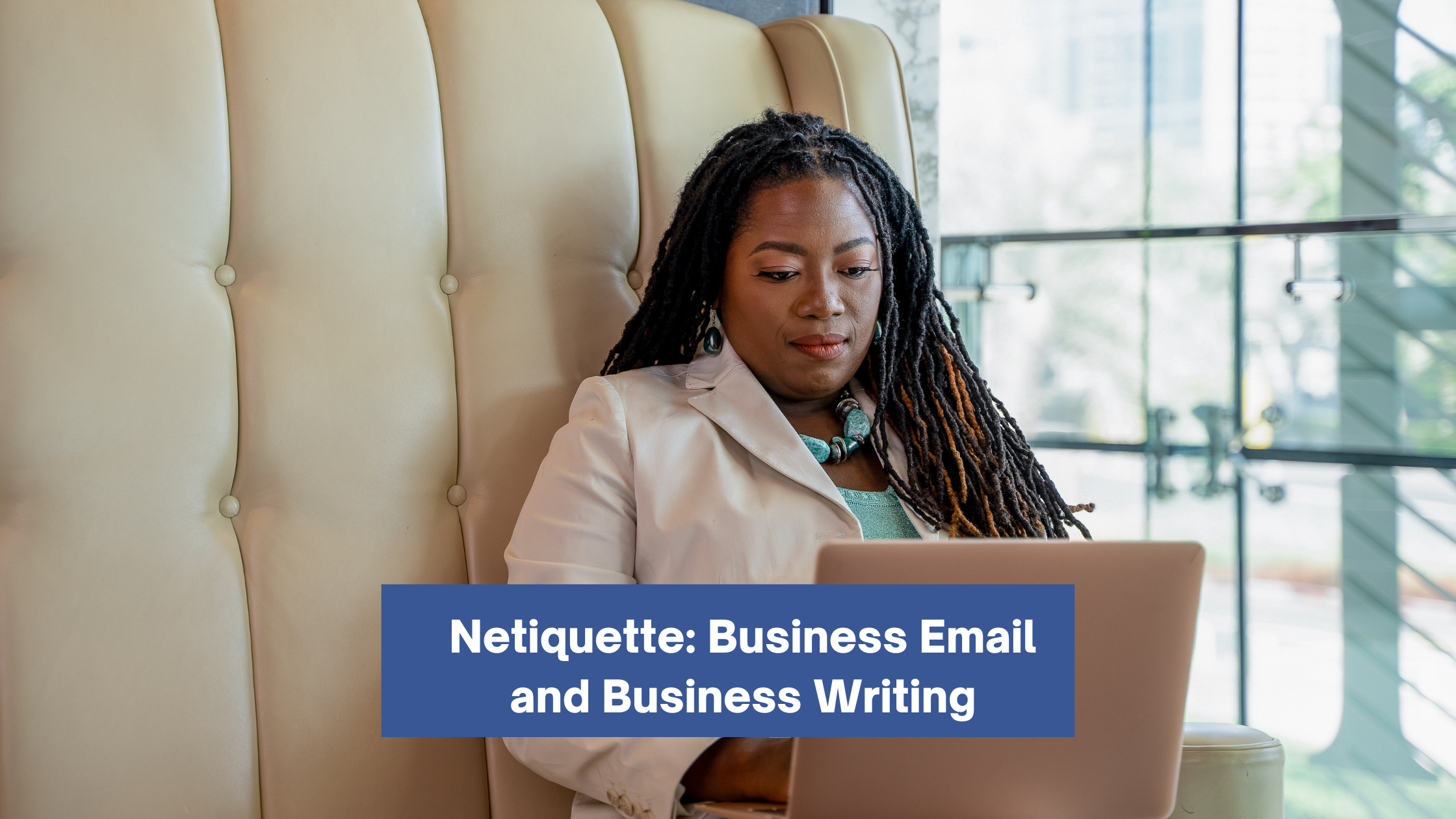 Netiquette: Business Email and Business Writing
