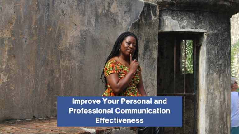 Improve Your Personal and Professional Communication Effectiveness